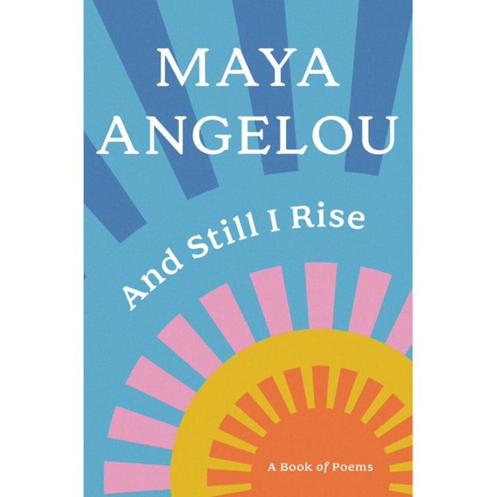 And Still I Rise: A Book of Poems -- Maya Angelou